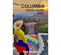 COLUMBIA TRAVEL GUIDE 2025