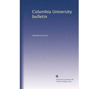 Columbia University bulletin: Volume 11