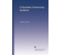 Columbia University bulletin: Volume 18