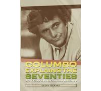 Columbo Explains the Seventies: A TV Cop's Pop Culture Journey