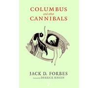 Columbus and Other Cannibals: The Wetiko Disease of Exploitation, Imperialism, and Terrorism
