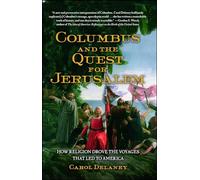 Columbus and the Quest for Jerusalem: How Religion Drove the Voyages that Led to America