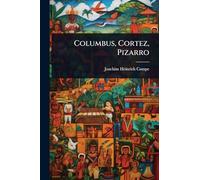 Columbus, Cortez, Pizarro