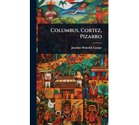 Columbus, Cortez, Pizarro