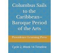 Columbus Sails to the Caribbean-Baroque Period of the Arts: Cycle 2, Week 14 Timeline