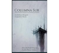 COLUNA SUL: O simbolismo do grau de Companheiro Maçom (Leituras Filosófico-Simbólicas do Rito Escocês Antigo e Aceito)