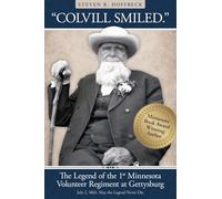"Colvill Smiled." The Legend of the 1st Minnesota Volunteer Regiment at Gettysburg.