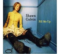 Colvin, Shawn - Fill Me Up