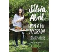 com a mi m agrada: les meves receptes saludables per ser feliç
