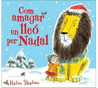 Com amagar un lleó per Nadal (Com amagar un lleó): Un conte de Nadal per a tots els nens i nenes (Contes infantils)