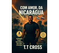 Com amor, da Nicarágua: Missão secreta, ação explosiva e sobrevivência na selva - Um thriller militar imperdível