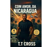 Com amor, da Nicarágua: Missão secreta, ação explosiva e sobrevivência na selva - Um thriller militar imperdível