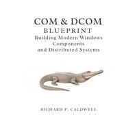 COM & DCOM Blueprint: Building Modern Windows Components and Distributed Systems
