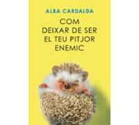 Com Deixar De Ser El Teu Pitjor Enemic