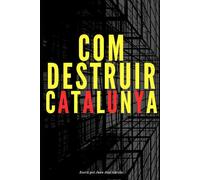 Com destruir Catalunya