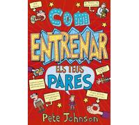 Com entrenar els teus pares (Catalá - A PARTIR DE 12 ANYS - NARRATIVA - Els meus pares i jo)