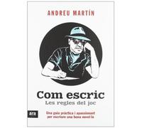 Com Escric. Les Regles Del Joc. Una Guia Pràctica I Apassionant Per Escriure Una Bona Novel·La (CATALAN)