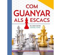 Com guanyar als escacs: Pel gran mestre Daniel King: 69 (Base Kids)