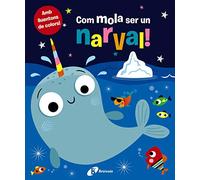 Com mola ser un narval! (Catalá - A PARTIR DE 0 ANYS - MANIPULATIUS (LLIBRES PER TOCAR I JUGAR), POP-UPS - Altres llibres)