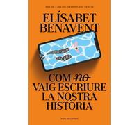 Com (no) vaig escriure la nostra història (Narrativa)