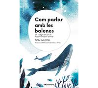 Com parlar amb les balenes | Tom Mustill, Alexandre Gombau I Arnau