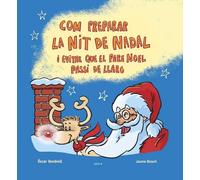 COM PREPARAR LA NIT DE NADAL I EVITAR QUE EL PARE NOEL PASSI | Ãscar Vendrell Corrons
