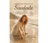 Com S se Escreve Saudade: Quando o luto se transforma em poesia