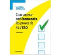 Com Superar Amb Bona Nota Les Proves De 4t D Eso: Llengua Catalan A