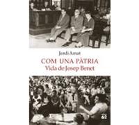 Com Una Pàtria. Vida De Josep Benet