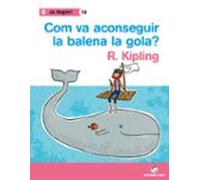 Com va aconseguir la balena la gola? (Ja llegim!) (català)