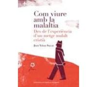 Com Viure Amb La Malaltia: Des De Lexperiencia Dun Metge Malaltia Cris