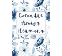 Comadre Amiga Hermana: Cute Spanish Notebook | Regalo para Comadre | Journal para Amiga Especial | 6x9 Lined Notebook, 120 Pages