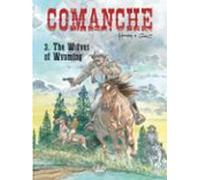 Comanche - Volume 3 - The Wolves Of Wyoming (ebook)