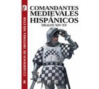 Comandantes Medievales Hispanicos: Siglos Xiv-xv
