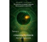 COMANDO SUPERIOR I: PRIMEIRO VOLUME DA TRILOGIA