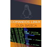 COMANDOS DE LINUX GUÍA BÁSICA: Manual de comandos básicos para sistemas informáticos GNU/Linux y Unix nivel principiante e intermedio