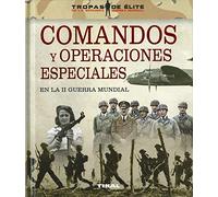 Comandos y operaciones especiales en La II Guerra Mundial (Tropas de élite)