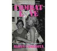 Combat Love: A Story of Leaving, Longing, and Searching for Home