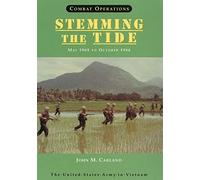 Combat Operations: Stemming The Tide: May 1965 to October 1966 (United States Army in Vietnam)