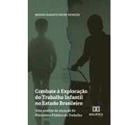 Combate À Exploração Do Trabalho Infantil No Estado Brasileiro (ebook)