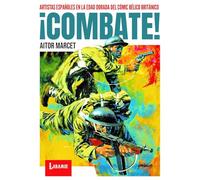 ¡Combate!: Artistas españoles en la edad dorada del cómic bélico británico