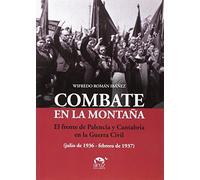 Combate en la montaña: El frente de Palencia y Cantabria en la Guerra Civil