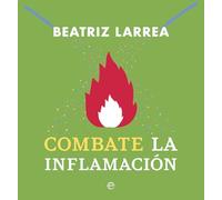Combate la inflamación: Incluye Tu cuerpo en llamas y Apaga tu cuerpo en llamas (Salud)