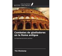 Combates de gladiadores en la Roma antigua: La importancia social y política