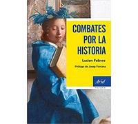 Combates por la historia: Prólogo de Josep Fontana (Ariel Historia)