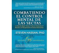 COMBATIENDO EL CONTROL MENTAL DE LAS SECTAS: La guía más vendida #1 para la protección, el rescate y la recuperación de las sectas destructivas