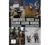 Combatientes vascos en la Segunda Guerra Mundial: Fighting Basques Project (ILUSTRADOS)