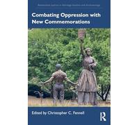 Combating Oppression with New Commemorations (Restorative Justice in Heritage Studies and Archaeology)