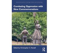 Combating Oppression with New Commemorations (Restorative Justice in Heritage Studies and Archaeology)