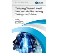 Combating Women's Health Issues with Machine Learning: Challenges and Solutions (Biomedical and Robotics Healthcare)